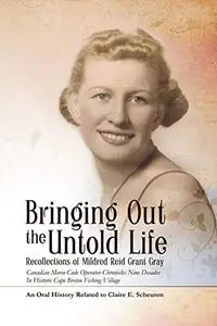 Bringing Out The Untold Life: Recollections of Mildred Reid Grant Gray