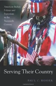Serving Their Country: American Indian Politics and Patriotism in the Twentieth Century [Repost]
