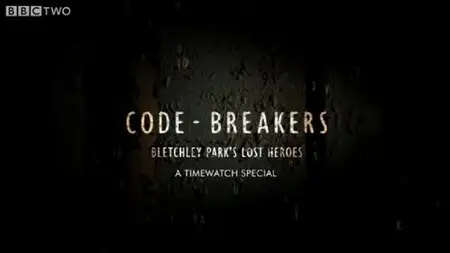 Code Breakers: Bletchley Park's lost Heroes