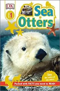 Sea Otters: See the Antics of Sea Otters! (DK Readers Level 1)