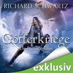 Richard Schwartz - Die Götterkriege - Band 1 - Die Rose von Illian