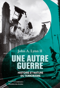 Une autre guerre : Histoire et nature du terrorisme - John A. Lynn
