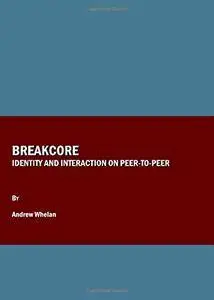 Breakcore: Identity and Interaction on Peer-to-Peer