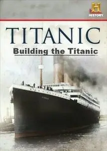 HC Lost Worlds - Building the Titanic (2007)