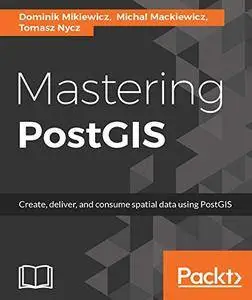 Mastering PostGIS