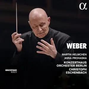 Konzerthaus Orchester Berlin, Christoph Eschenbach, Martin Helmchen & Anna Prohaska - Weber (2021)