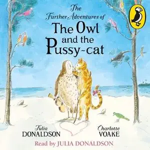 «The Further Adventures of the Owl and the Pussy-cat» by Julia Donaldson