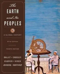 The Earth and Its Peoples: A Global History, Brief Edition (v. 1 and v. 2), 4 edition