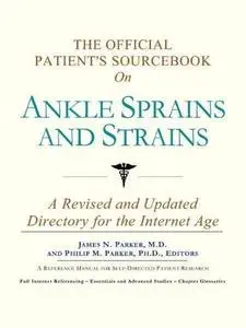 The Official Patient's Sourcebook on Ankle Sprains and Strains