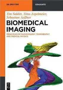 Biomedical Imaging : Principles of Radiography, Tomography and Medical Physics