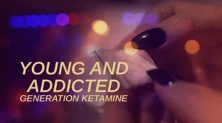 BBC - Young and Addicted: Generation Ketamine (2024)