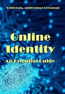 "Online Identity: An Essential Guide" ed. by Rohit Raja, Amit Kumar Dewangan