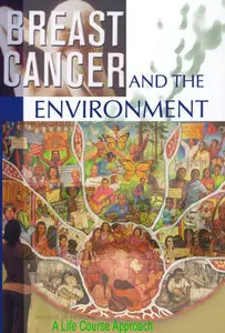 "Breast Cancer and the Environment: A Life Course Approach"
