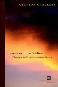 Interstices of the Sublime: Theology and Psychoanalytic Theory