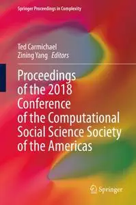 Proceedings of the 2018 Conference of the Computational Social Science Society of the Americas