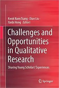 Challenges and Opportunities in Qualitative Research: Sharing Young Scholars’ Experiences