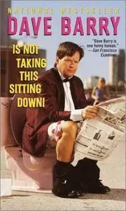 Dave Barry Is Not Taking This Sitting Down 