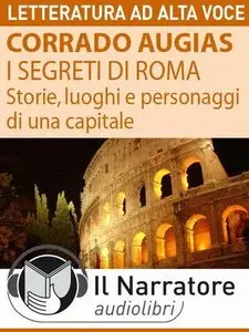 I segreti di Roma. Storie, luoghi e personaggi di una capitale