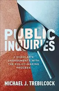 Public Inquiries: A Scholar's Engagements with the Policy-Making Process