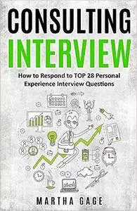 Consulting Interview: How to Respond to TOP 28 Personal Experience Interview Questions