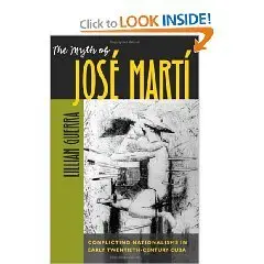 The Myth of José Martí: Conflicting Nationalisms in Early Twentieth-Century Cuba (Envisioning Cuba)