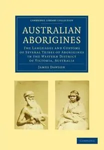 Australian Aborigines: The Languages and Customs of Several Tribes of Aborigines in the Western District of Victoria, Australia