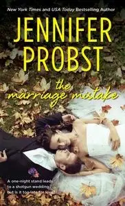 «The Marriage Mistake» by Jennifer Probst