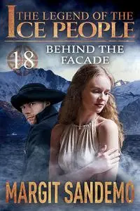 «The Ice People 18 – Behind The Facade» by Margit Sandemo