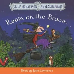 «Room on the Broom» by Julia Donaldson,Axel Scheffler