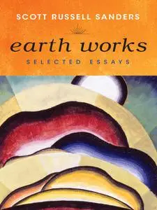 «Earth Works» by Scott Russell Sanders