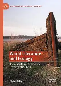 World Literature and Ecology: The Aesthetics of Commodity Frontiers, 1890-1950