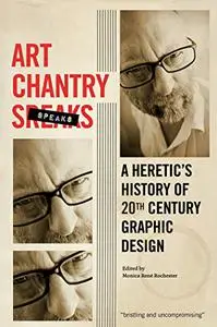 Art Chantry Speaks: A Heretic's History of 20th Century Graphic Design