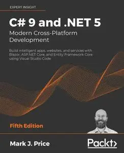 C# 9 and .NET 5 – Modern Cross-Platform Development: Build intelligent apps