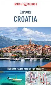 Insight Guides Explore Croatia (Travel Guide eBook) (Insight Explore Guides), 2nd Edition