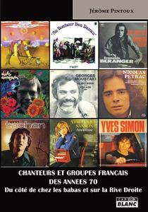 Jérôme Pintoux, "Chanteurs et groupes français des années 70 : Du côté de chez les babas et sur la rive droite"