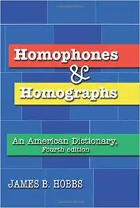 Homophones and Homographs: An American Dictionary Ed 4