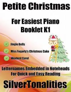 «Petite Christmas Booklet K1 – For Beginner and Novice Pianists Jingle Bells Miss Fogarty’s Christmas Cake Wexford Carol