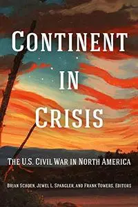 Continent in Crisis: The U.S. Civil War in North America (Reconstructing America)
