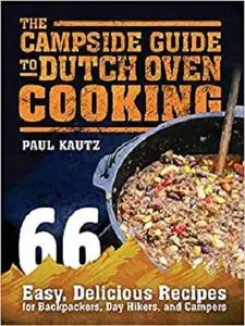 The Campside Guide to Dutch Oven Cooking