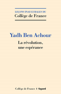 La révolution, une espérance - Yadh Ben Achour
