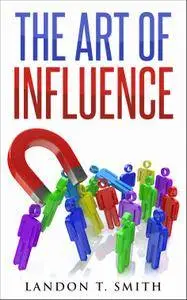 The Art Of Influence