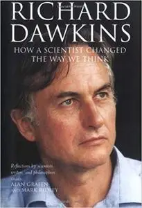 Richard Dawkins: How a Scientist Changed the Way We Think