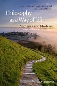 Philosophy as a Way of Life: Ancients and Moderns