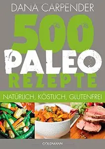 500 Paleo-Rezepte: Natürlich, köstlich, glutenfrei (Repost)
