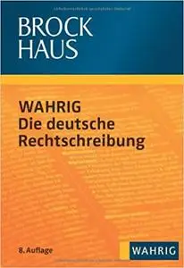 Brockhaus - Wahrig Die deutsche Rechtschreibung