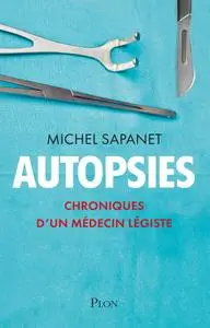 Michel Sapanet, Guy Benhamou, "Autopsies : Chroniques d'un médecin légiste"