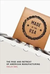 Made in the USA: The Rise and Retreat of American Manufacturing (repost)