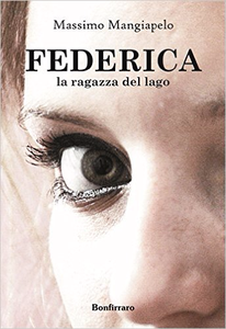 Federica, la ragazza del lago - Massimo Mangiapelo