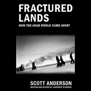 Fractured Lands: How the Arab World Came Apart [Audiobook]