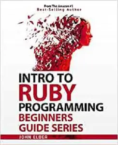 Intro To Ruby Programming: Beginners Guide Series
